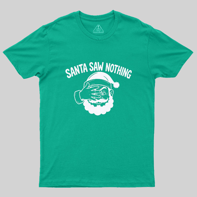 Santa Saw Nothing Geek T-Shirt
