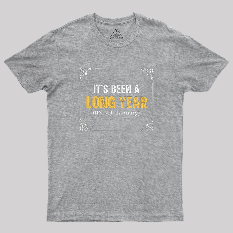 It's Been A Long Year Geek T-Shirt