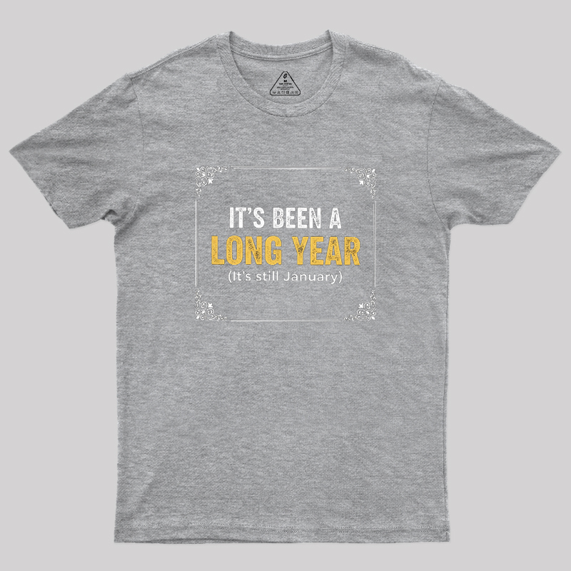 It's Been A Long Year Geek T-Shirt