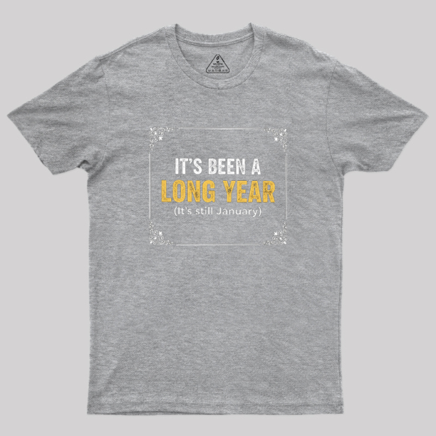 It's Been A Long Year Geek T-Shirt