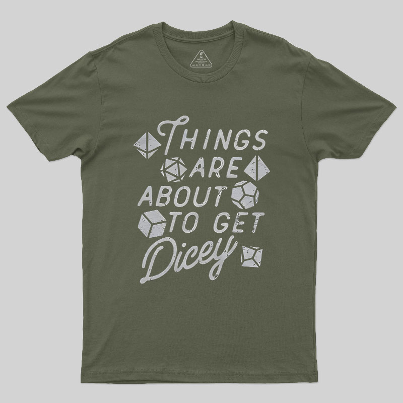 Things About To Get Dicey Geek T-Shirt