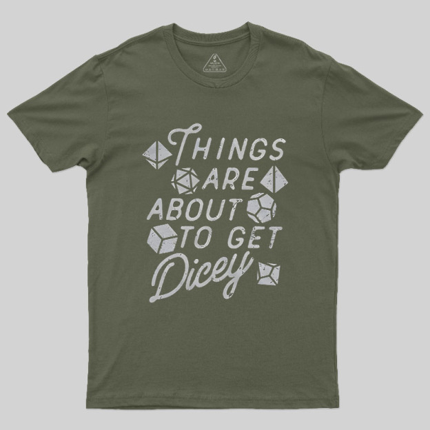 Things About To Get Dicey Geek T-Shirt