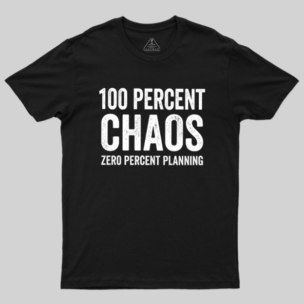 100 Percent Chaos Geek T-Shirt