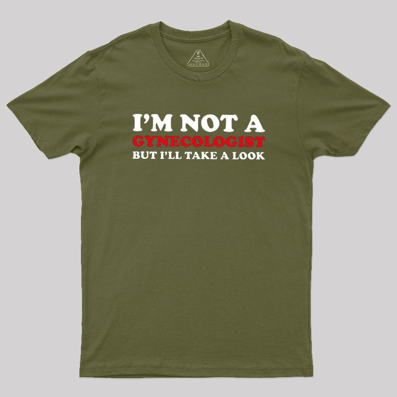 I��m Not A Gynecologist Geek T-Shirt