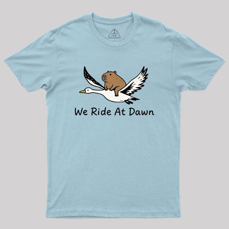 We Ride at Dawn Geek T-Shirt