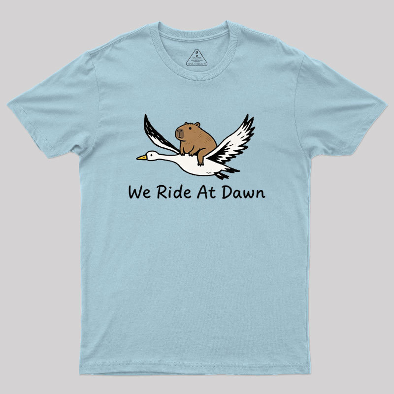 We Ride at Dawn Geek T-Shirt