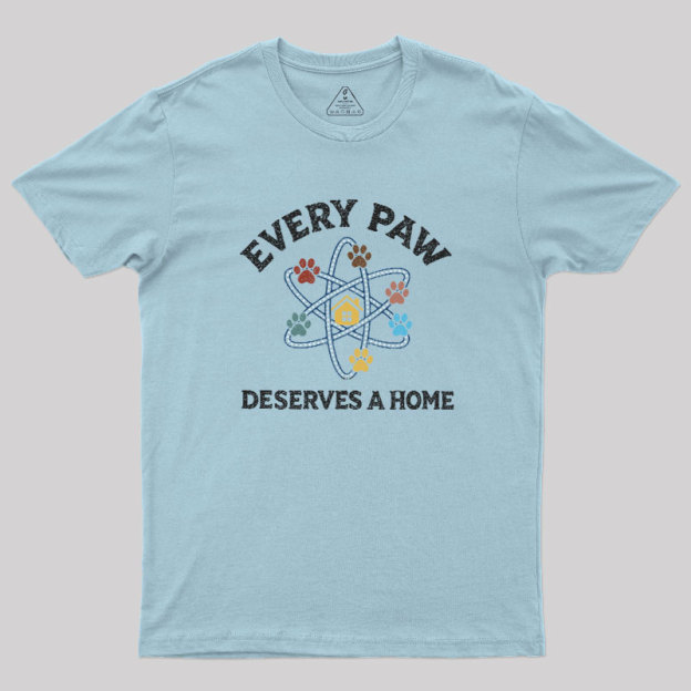 Every Paw Deserves A Home Geek T-Shirt