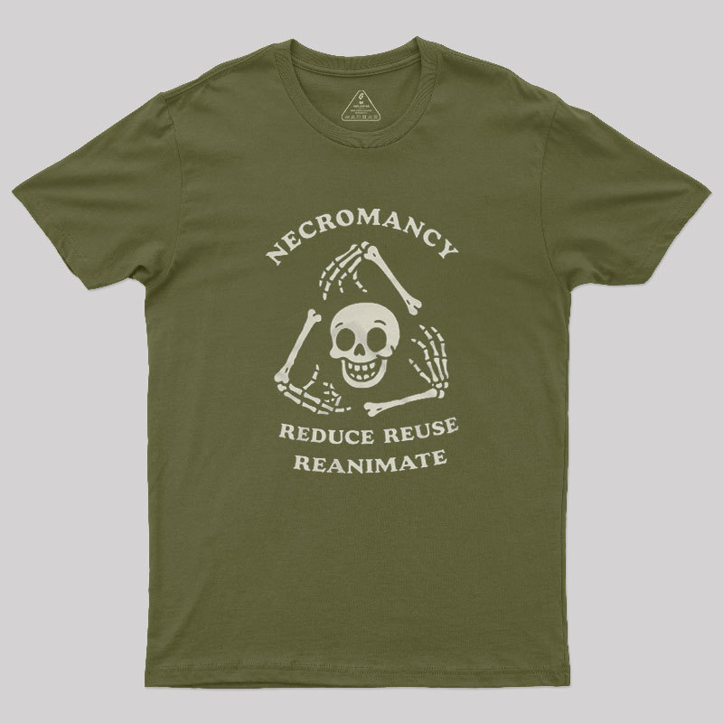 Necromancy Reduce Reuse Reanimate Geek T-Shirt