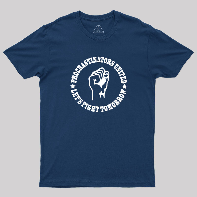 Procrastinators Union Let's Fight Tomorrow Geek T-Shirt