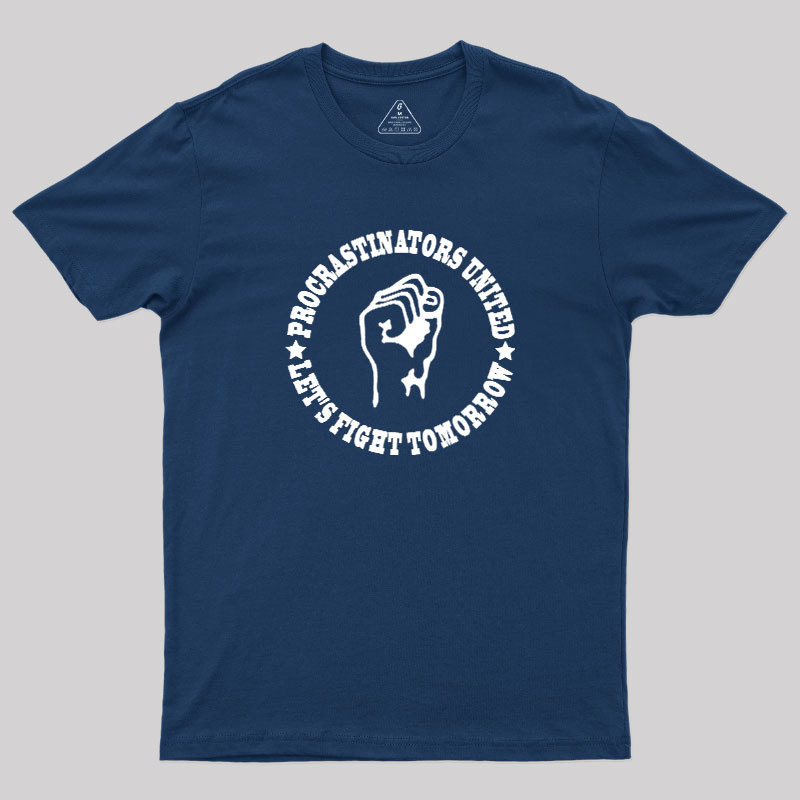 Procrastinators Union Let's Fight Tomorrow Geek T-Shirt