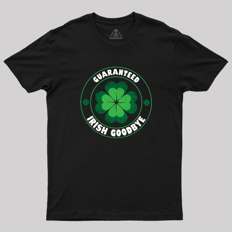 Guaranteed Irish Goodbye Geek T-Shirt