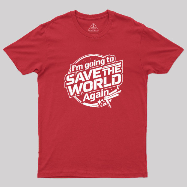 Going To Save World Geek T-Shirt