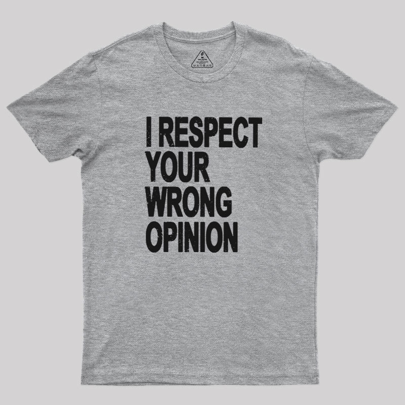 Wrong Opinion Geek T-Shirt