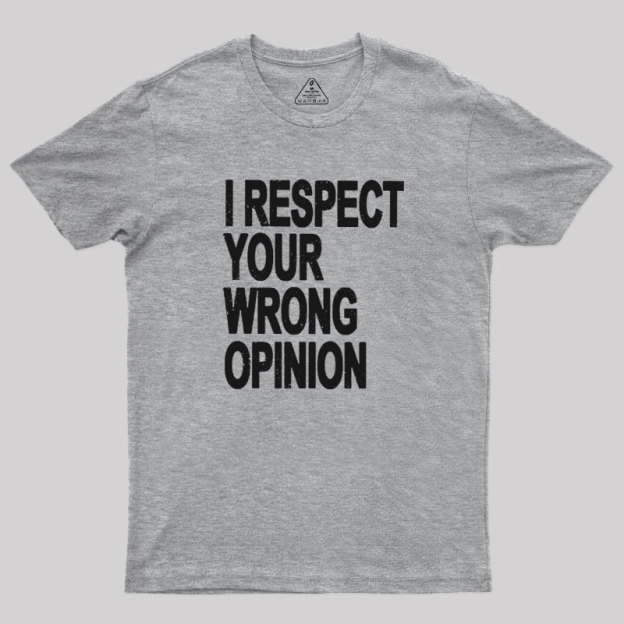 Wrong Opinion Geek T-Shirt