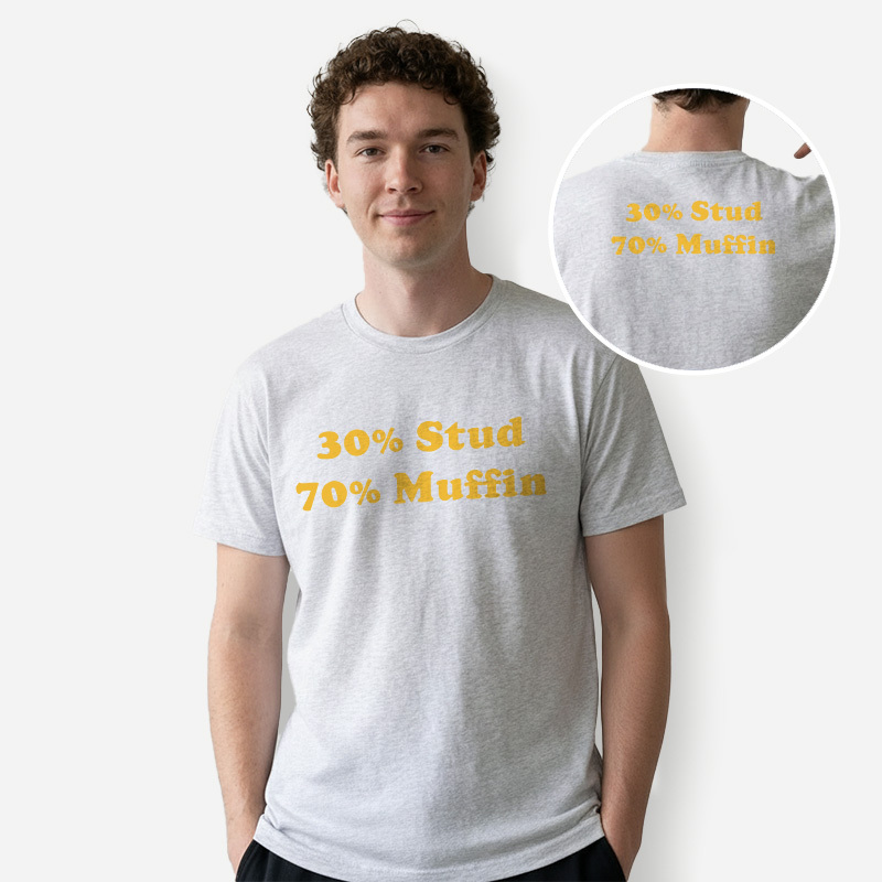 30% Stud 70% Muffin Front and Back Printed T-Shirt