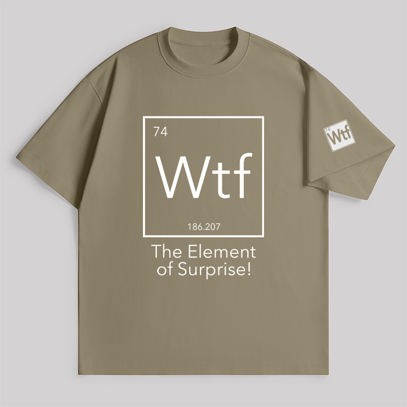 Wtf - The Element Of Surprise Unisex Oversized T-shirt