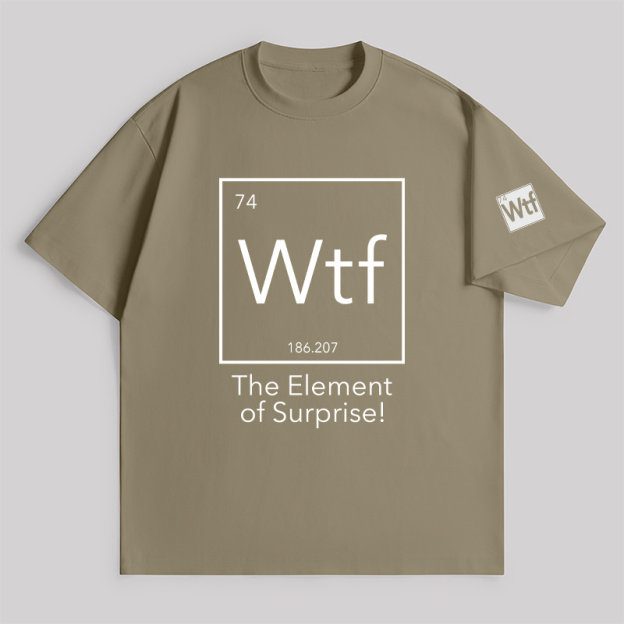Wtf - The Element Of Surprise Unisex Oversized T-shirt