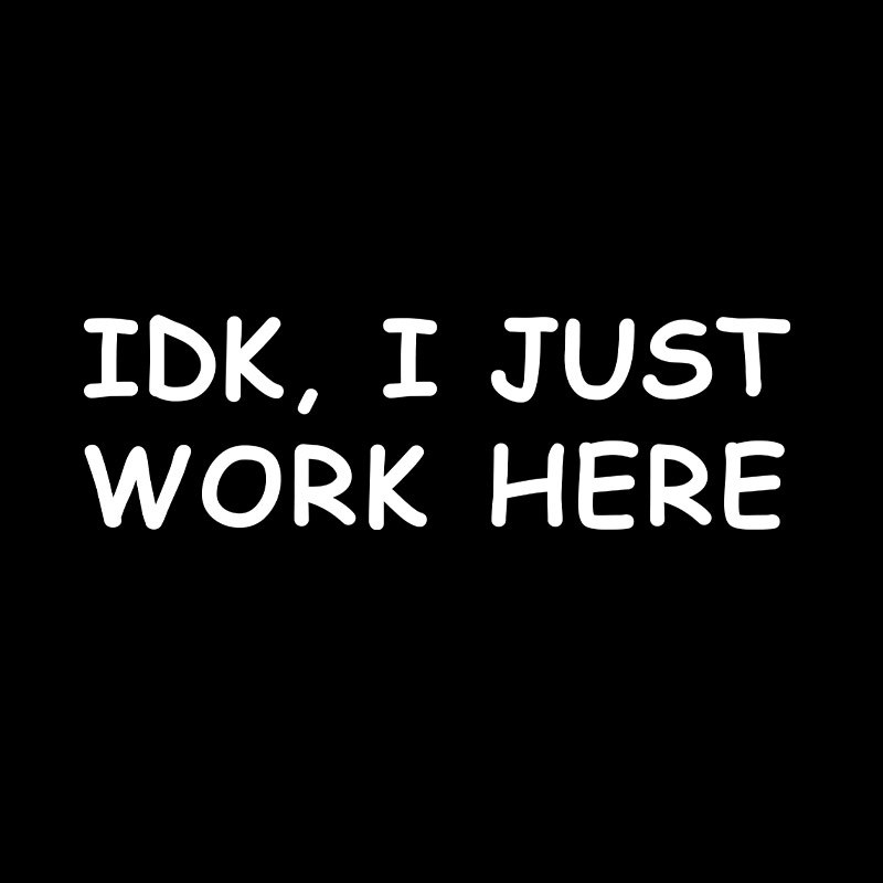 IDK I just Geek T-Shirt