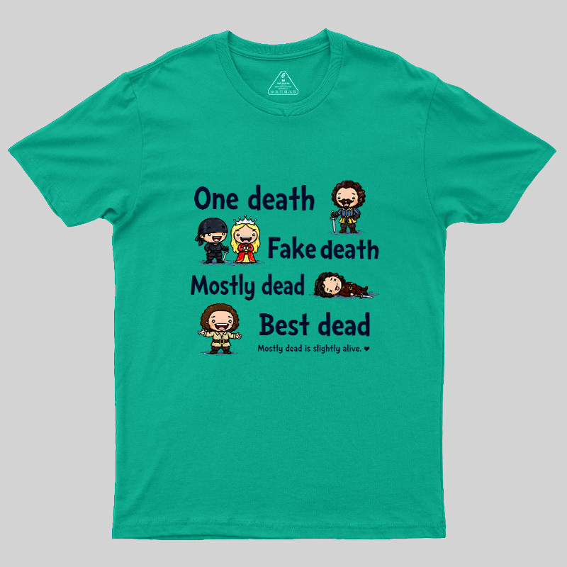 One Death Fake Death Mostly Dead Best Dead Geek T-Shirt