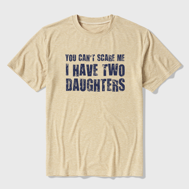 You Can't Scare Me I Have Two Daughters Ultra Soft Heather Tees