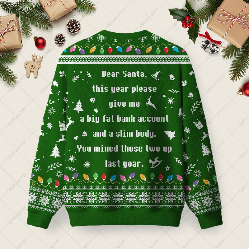 A Big Fat Bank Account And A Slim Body Ugly Christmas Fuzzy Fleece Sweatshirt