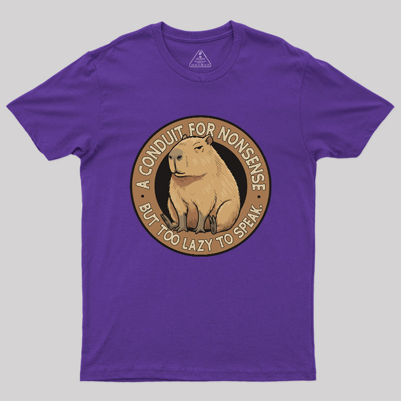 A Conduit For Nonsense But Too Lazy To Speak Geek T-Shirt