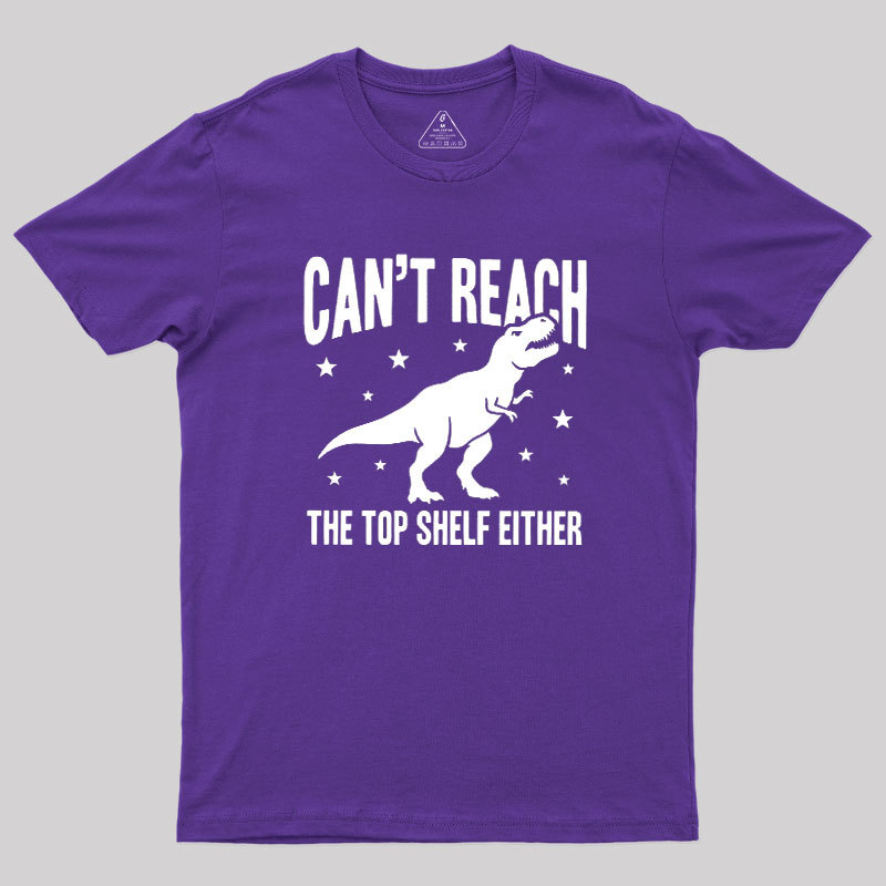Can't Reach Geek T-Shirt