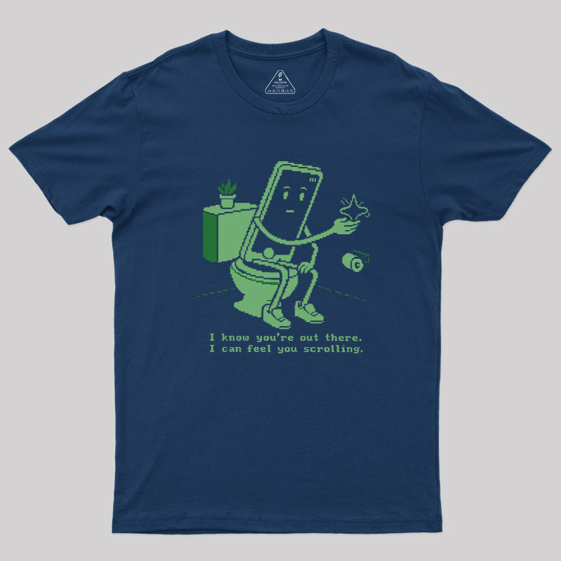 I Know You're Out There Geek T-Shirt