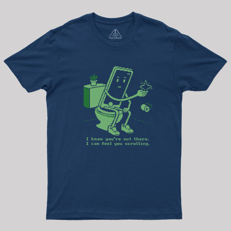 I Know You're Out There Geek T-Shirt