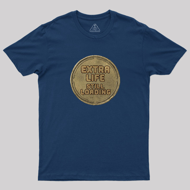 Extra Life Still Loading Geek T-Shirt