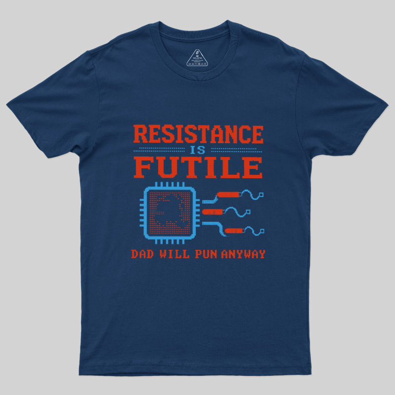 Resistance Futil Dad Joke Geek T-Shirt