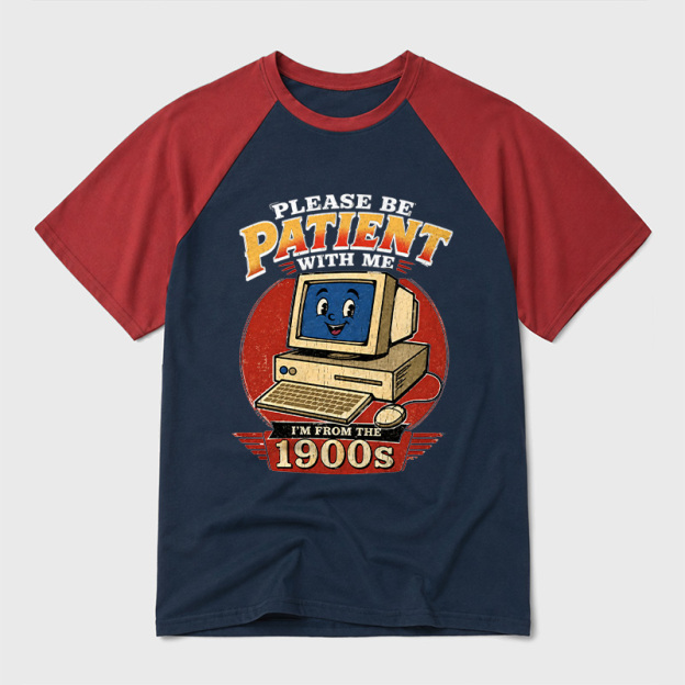 Please Be Patient With Me I'm From The 1900s Geek Retro Raglan T-Shirt
