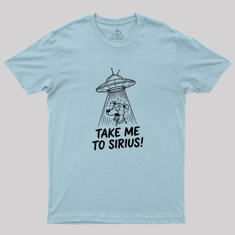 Take Me To Sirius Geek T-Shirt