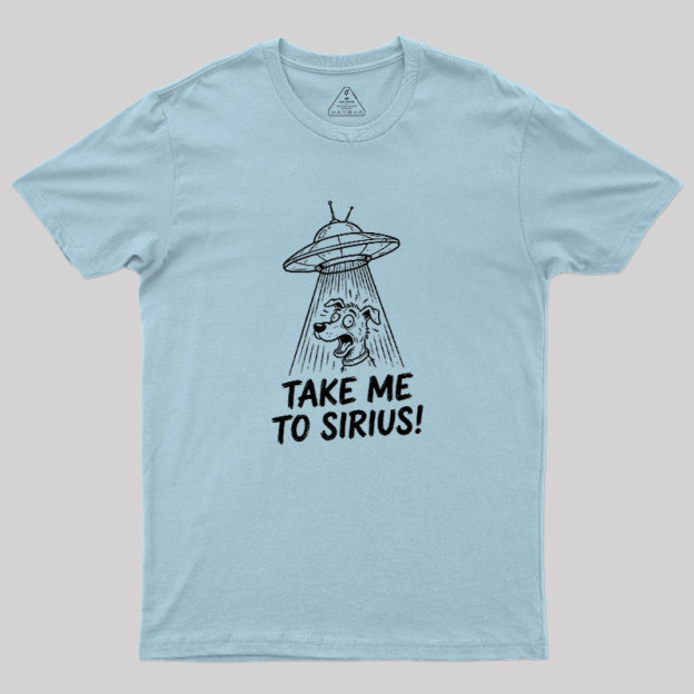 Take Me To Sirius Geek T-Shirt