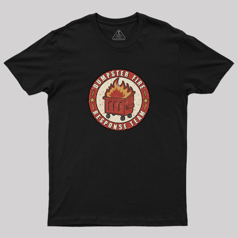Dumpster Fire Response Team Geek T-Shirt