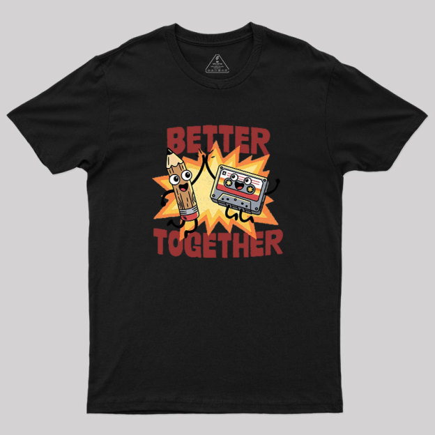 Better Together Geek T-Shirt