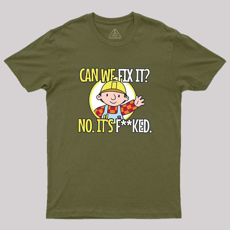 Can We Fix It Geek T-Shirt