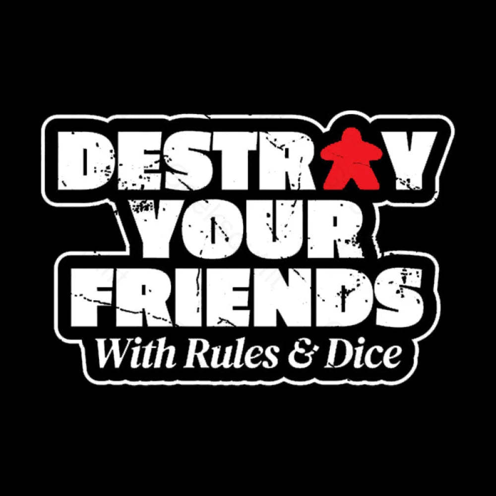 Destroy Your Friends With Rules And Dice Nerd T-Shirt