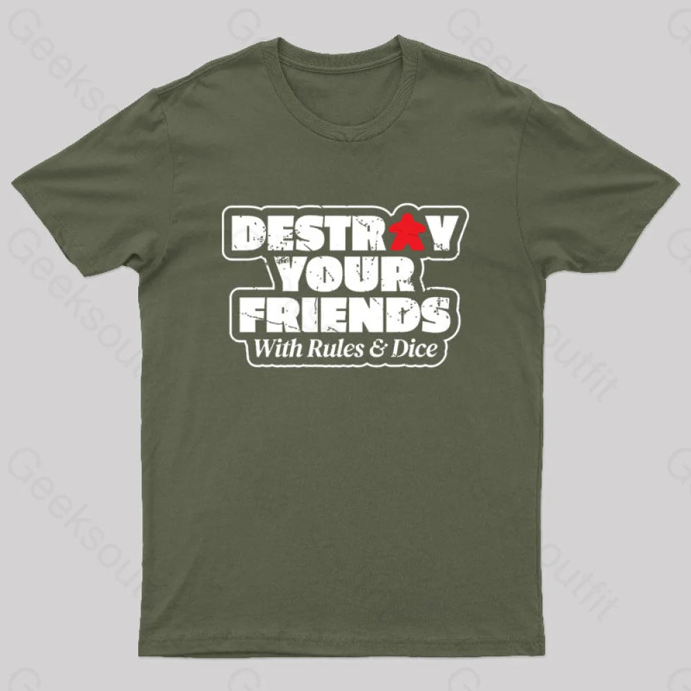 Destroy Your Friends With Rules And Dice Nerd T-Shirt Army Green / S