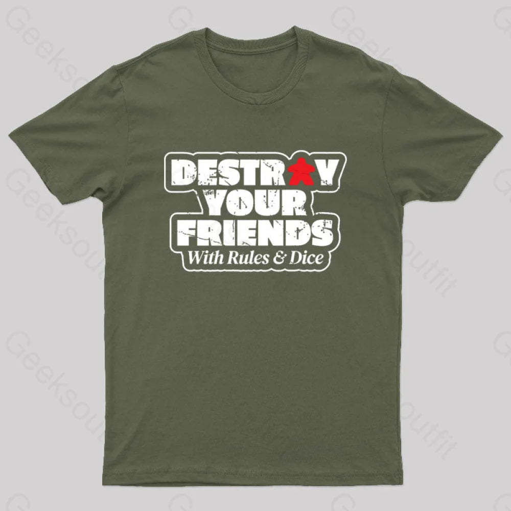 Destroy Your Friends With Rules And Dice Nerd T-Shirt Army Green / S