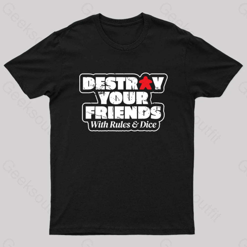 Destroy Your Friends With Rules And Dice Nerd T-Shirt Black / S