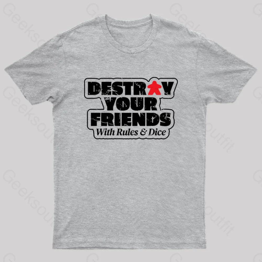 Destroy Your Friends With Rules And Dice Nerd T-Shirt Grey / S
