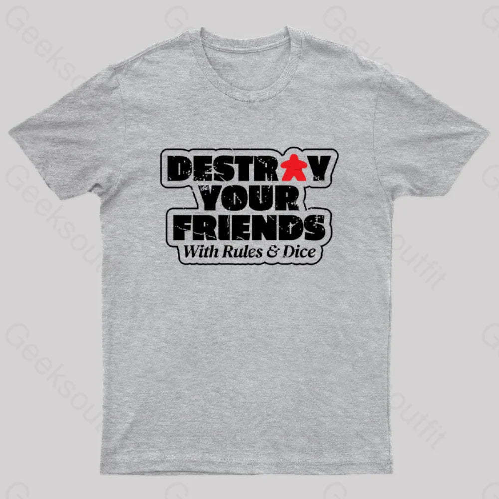 Destroy Your Friends With Rules And Dice Nerd T-Shirt Grey / S