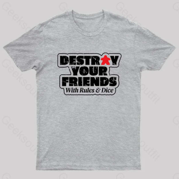 Destroy Your Friends With Rules And Dice Nerd T-Shirt Grey / S