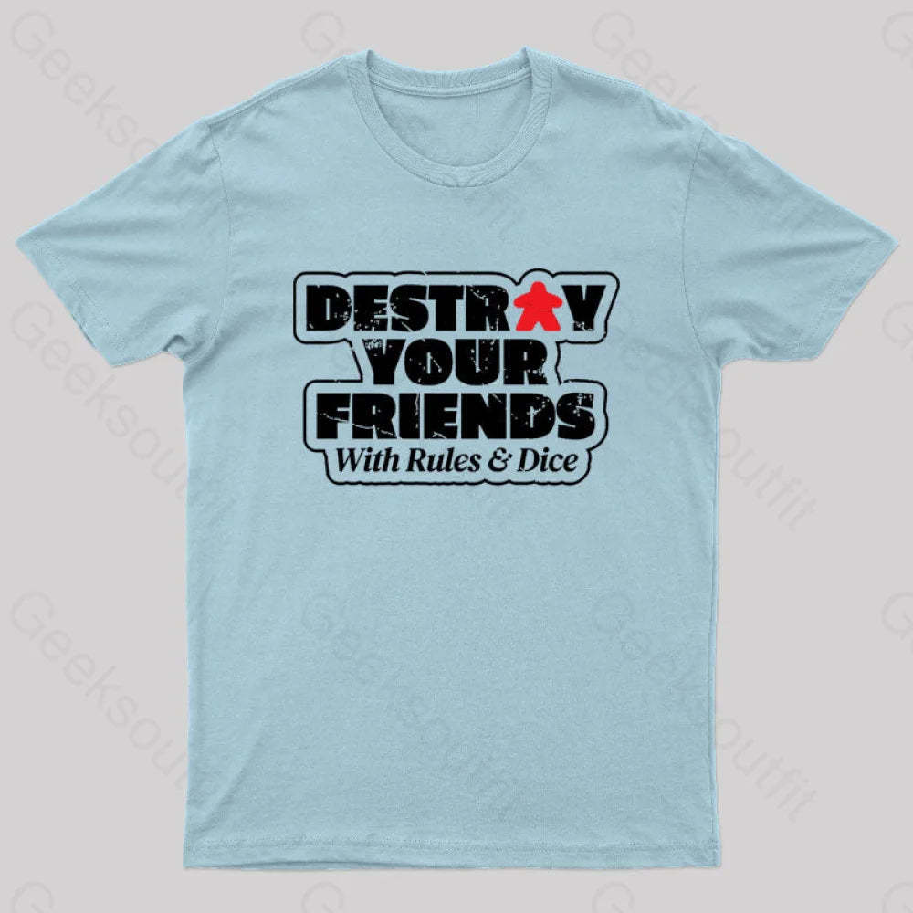 Destroy Your Friends With Rules And Dice Nerd T-Shirt Light Blue / S