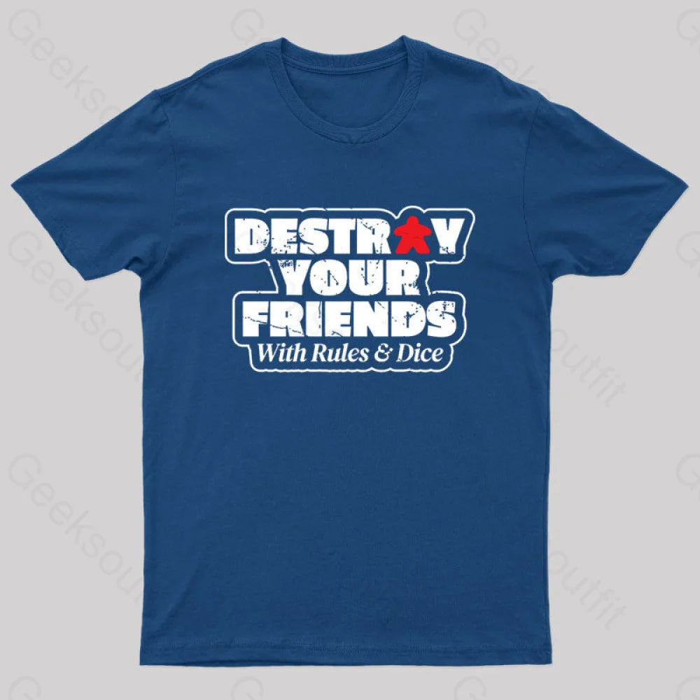 Destroy Your Friends With Rules And Dice Nerd T-Shirt Navy / S