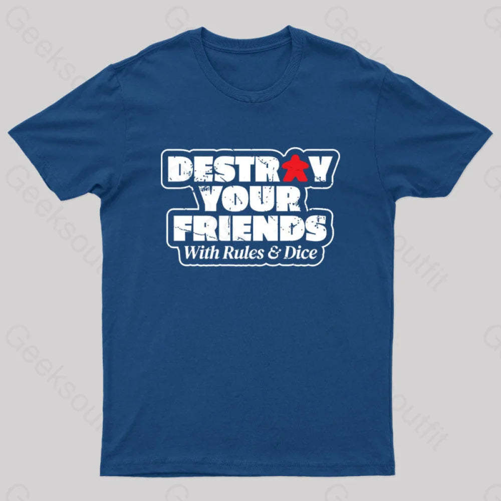 Destroy Your Friends With Rules And Dice Nerd T-Shirt Navy / S