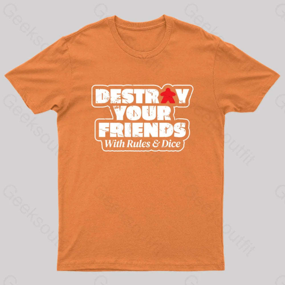 Destroy Your Friends With Rules And Dice Nerd T-Shirt Orange / S