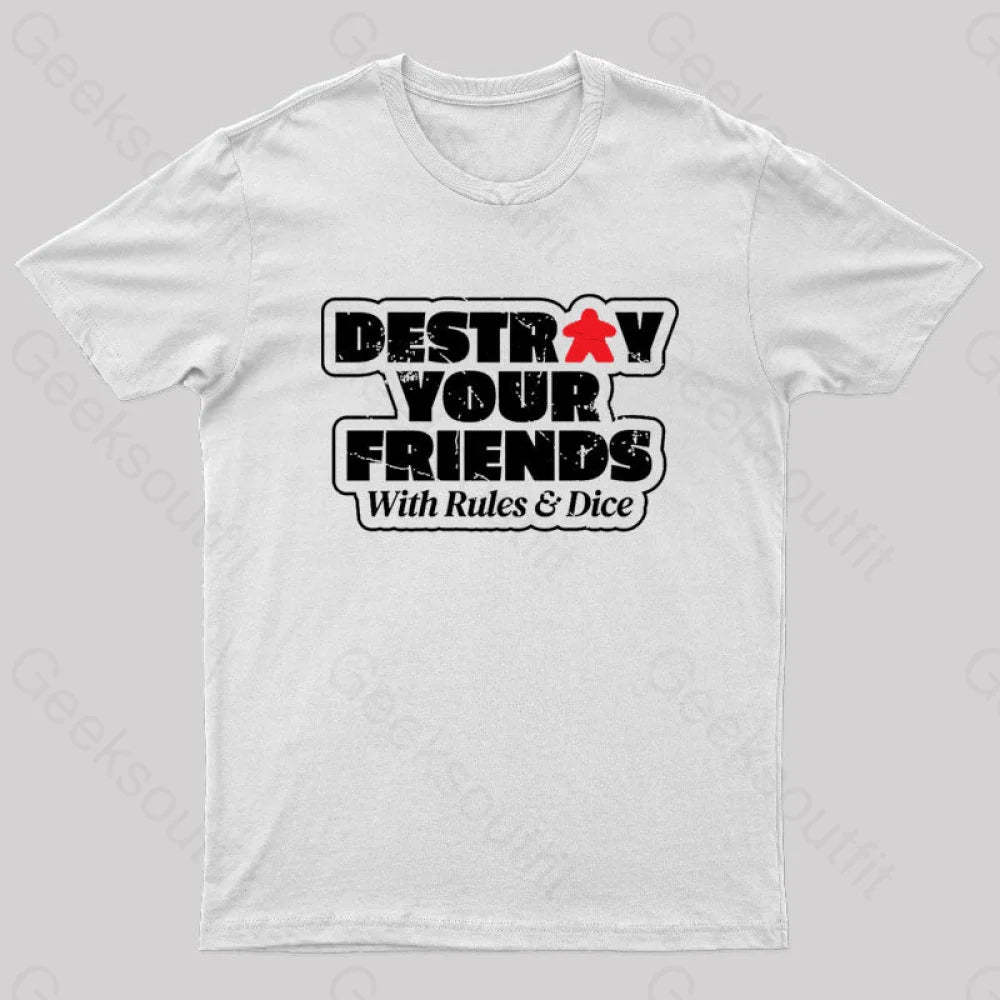 Destroy Your Friends With Rules And Dice Nerd T-Shirt White / S