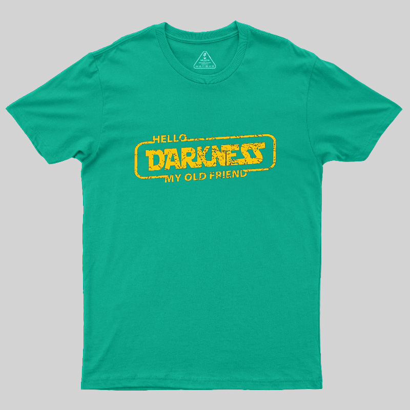 Hello Darkness My Old Friend Geek T-Shirt